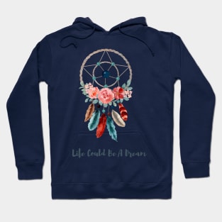 Life Could Be A Dream Hoodie